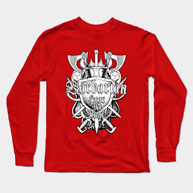 Barbarian: Hear Me Rage Long Sleeve T-Shirt by Hiraeth Tees